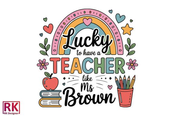 Lucky to HAVE a TEACHER LIKE Ms. Brown