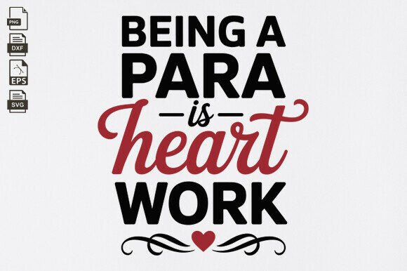 Teacher, Being a Para is Heart Work