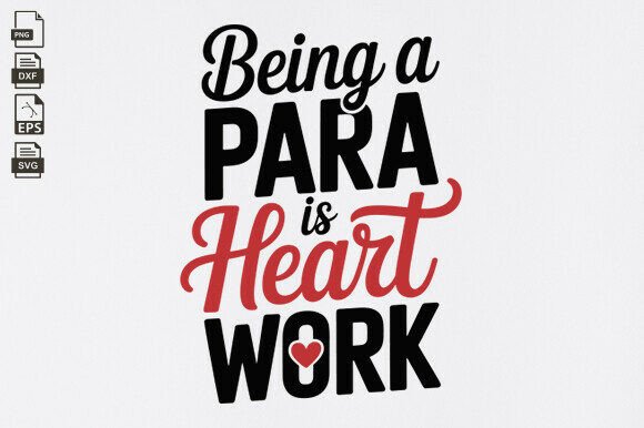 Teacher, Being a Para is Heart Work SVG