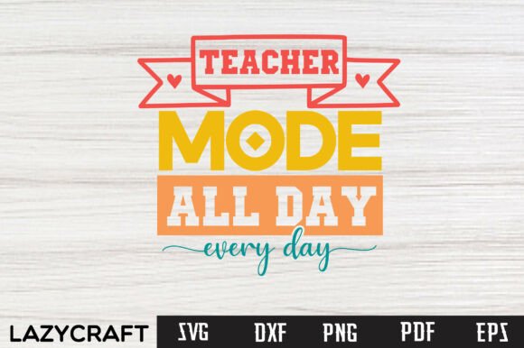Teacher Mode All Day Every Day SVG Design
